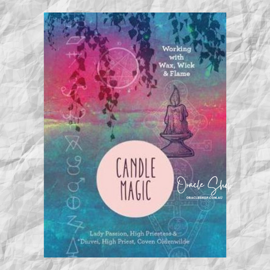 Candle Magic: Working with Wax, Wick & Flame