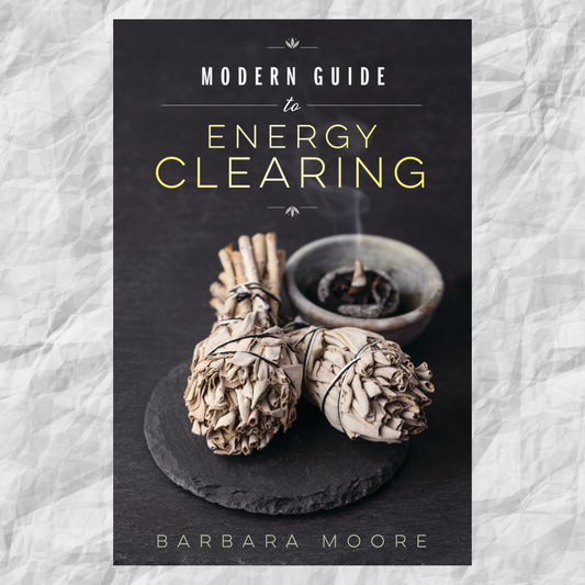 MODERN GUIDE TO ENERGY CLEARING by Barbara Moore