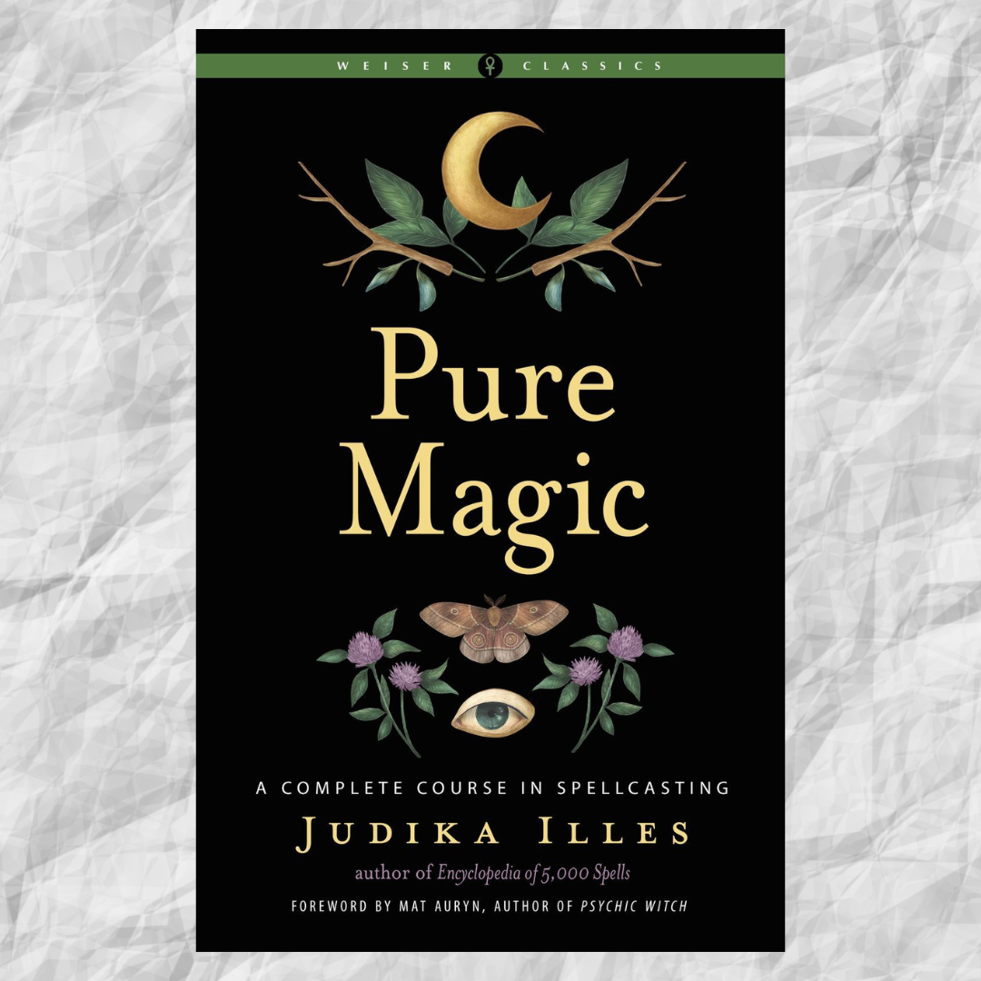 Pure Magic: A Complete Course in Spellcasting Weiser Classics