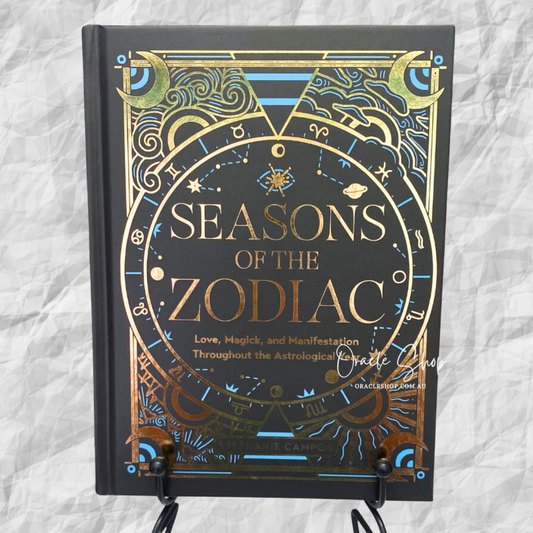 Seasons of the Zodiac: Love, Magick, and Manifestation Throughout the Astrological Year