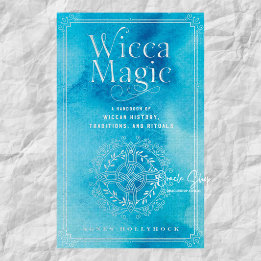 Wicca Magic: A Handbook of Wiccan History, Traditions, and Rituals: Volume 17