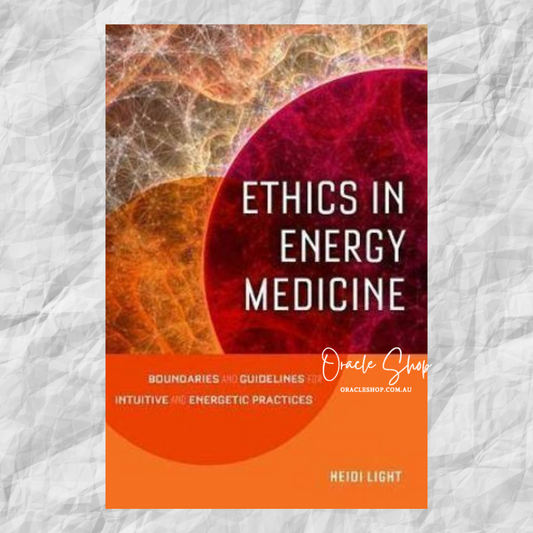 Ethics in Energy Medicine: Boundaries and Guidelines for Intuitive and Energetic Practices