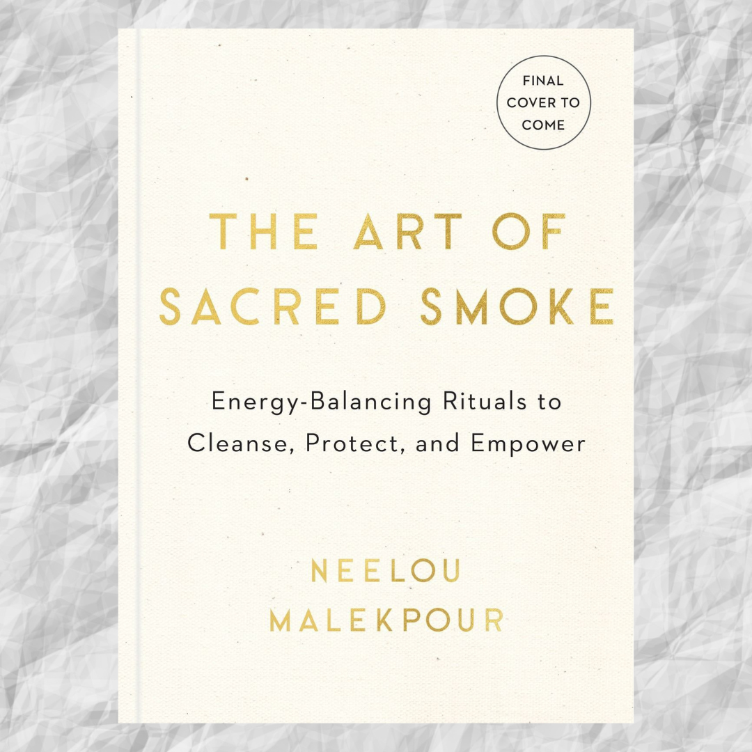 Art of Sacred Smoke, The: Energy-Balancing Rituals to Cleanse, Protect, and Empower