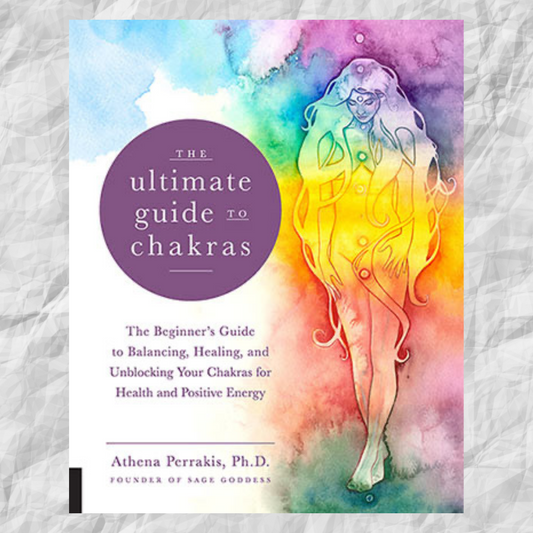 The Ultimate Guide to Chakras