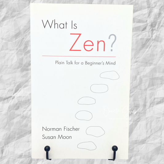 What Is Zen?: Plain Talk for a Beginner's Mind