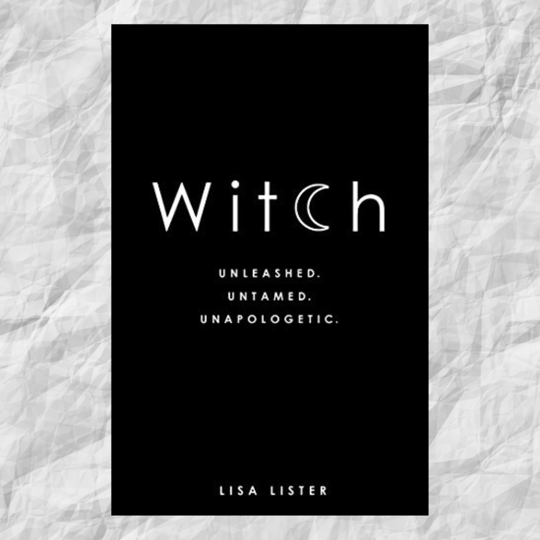 Witch: Unleashed. Untamed. Unapologetic.