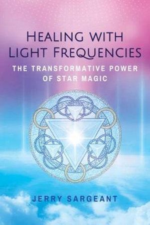 Healing with Light Frequencies: The Transformative Power of Star Magic